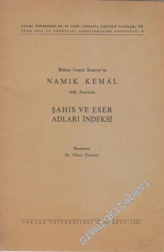 Mithat Cemal Kuntay'ın Namık Kemal Adlı Eserinin Şahıs ve Eser Adları İndeksi -        1965