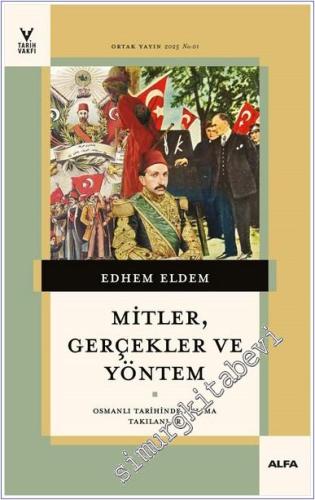Mitler Gerçekler ve Yöntem: Osmanlı Tarihinde Aklıma Takılanlar - 2025