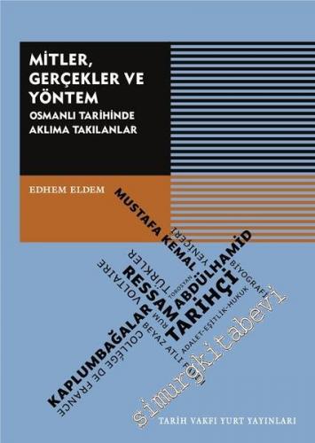 Mitler Gerçekler ve Yöntem: Osmanlı Tarihinde Aklıma Takılanlar -