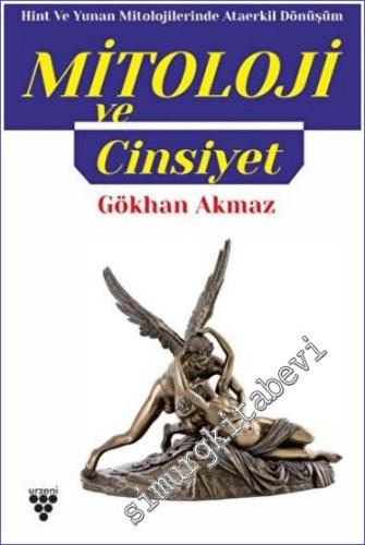 Mitoloji ve Cinsiyet : Hint ve Yunan Mitolojilerinde Ataerkil Dönüşüm - 2021