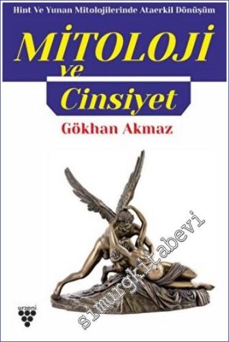 Mitoloji ve Cinsiyet : Hint ve Yunan Mitolojilerinde Ataerkil Dönüşüm 