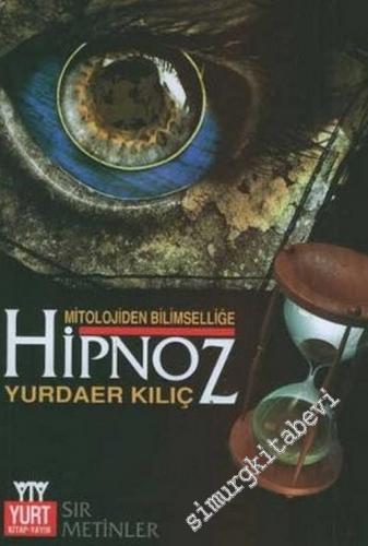Mitolojiden Bilimselliğe Hipnoz: “ Sır Metinler “ -        2007