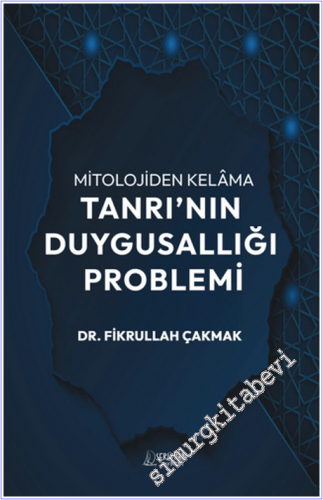 Mitolojiden Kelama Tanrı'nın Duygusallığı Problemi -        2026