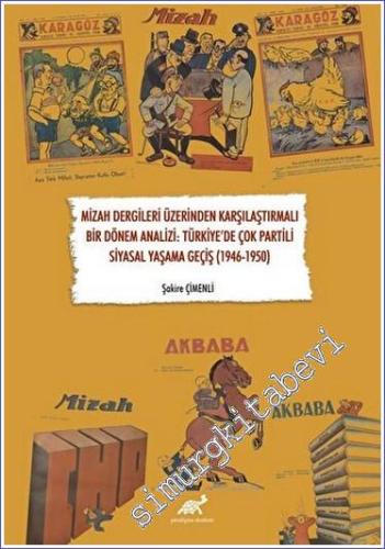 Mizah Dergileri Üzerinden Karşılaştırmalı Bir Dönem Analizi: Türkiye'de Çok Partili Siyasal Yaşama Geçiş 1946-1950 -        2023