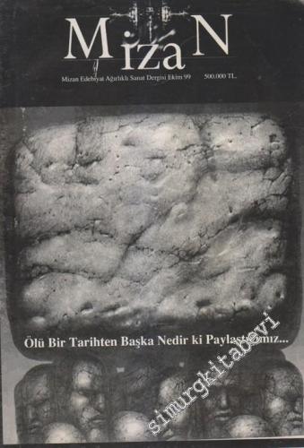 Mizan Edebiyat Ağırlıklı Sanat Dergisi - Dosya: Ölü Bir Tarihten Başka Nedir Ki Paylaştığımız - Sayı: 2 - 3      Ekim