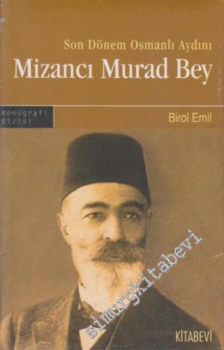 Mizancı Murad Bey: Son Dönem Osmanlı Aydını -