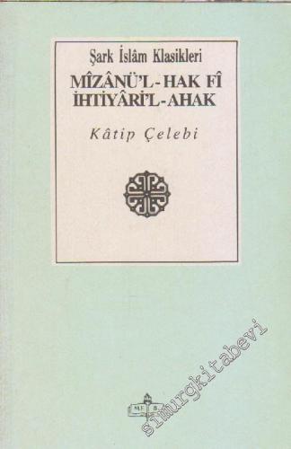 Mîzanü'l - Hak Fi İhtiyari'l - Ahak = En Doğruyu Sevmek İçin Hak Terazisi -