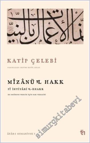 Mizanü'l Hakk - Fi İhtiyaril Ehakk : En Doğruyu Tercih İçin Hak Terazi