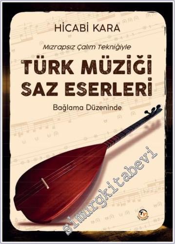 Mızrapsız Çalım Tekniği ile Türk Müziği Saz Eserleri - Bağlama Düzeninde -        2025