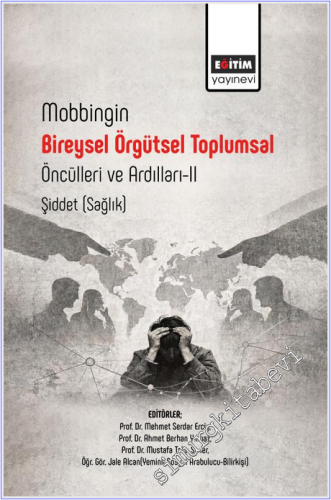 Mobbingin Bireysel Örgütsel Toplumsal Öncülleri ve Ardılları - 2 : Şiddet ( Sağlık ) -