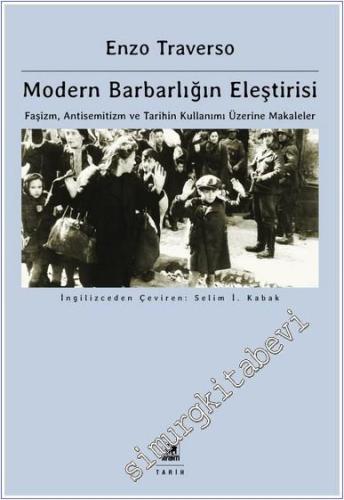 Modern Barbarlığın Eleştirisi : Faşizm Antisemitizm ve Tarihin Kullanımı Üzerine Makaleler -        2024