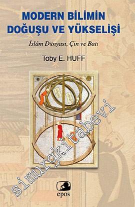 Modern Bilimin Doğuşu ve Yükselişi: İslâm Dünyası, Çin ve Batı -