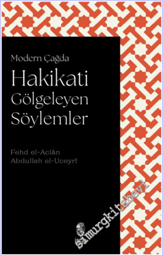 Modern Çağda Hakikati Gölgeleyen Söylemler -        2026