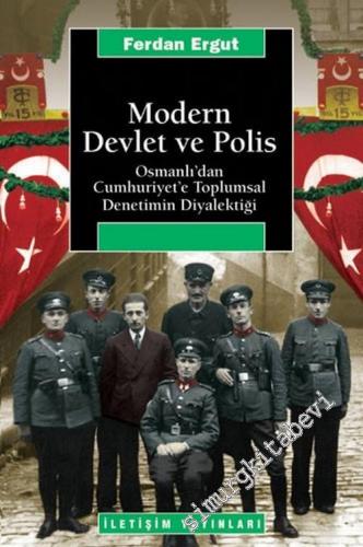 Modern Devlet ve Polis: Osmanlı'dan Cumhuriyet'e Toplumsal Denetimin Diyalektiği -        2021
