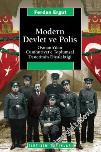 Modern Devlet ve Polis: Osmanlı'dan Cumhuriyet'e Toplumsal Denetimin D