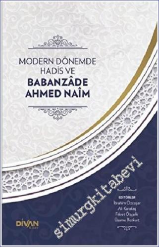Modern Dönemde Hadis ve Babanzade Ahmed Naim - 2023