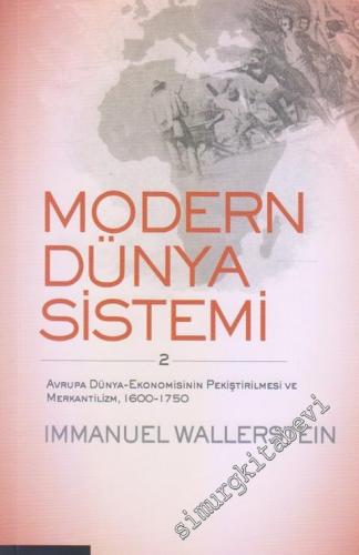 Modern Dünya Sistemi Cilt 2: Merkantalizm ve Dünya Avrupa Ekonomisinin Güçlendirilmesi, 1600 - 1750 -        2015