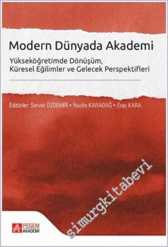 Modern Dünyada Akademi: Yükseköğretimde Dönüşüm Küresel Eğilimler ve Gelecek Perspektifleri -        2025