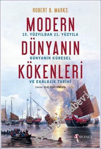 Modern Dünyanın Kökenleri : 15 Yüzyıldan 21. Yüzyıla Dünya'nın Küresel