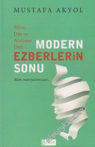 Modern Ezberlerin Sonu - Bilim, Din ve Ateizme Dair: Bilim Materyalizm
