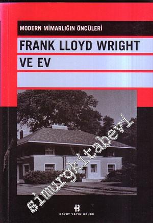 Modern Mimarlığın Öncüleri Frank Lloyd Wright ve Ev