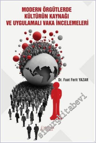 Modern Örgütlerde Kültürün Kaynağı ve Uygulamalı Vaka İncelemeleri -        2026