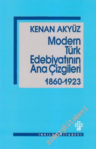 Modern Türk Edebiyatının Ana Çizgileri 1860 - 1923 -        2013