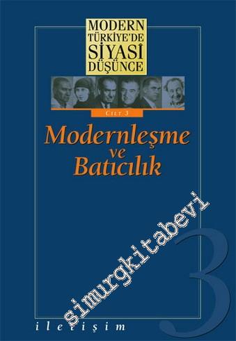 Modern Türkiye'de Siyasi Düşünce Cilt 3: Modernleşme ve Batıcılık  CİLTLİ -