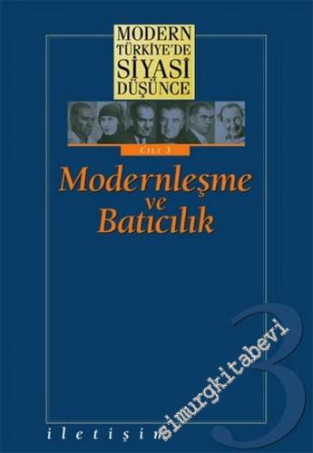 Modern Türkiye'de Siyasi Düşünce Cilt 3: Modernleşme ve Batıcılık -        2002