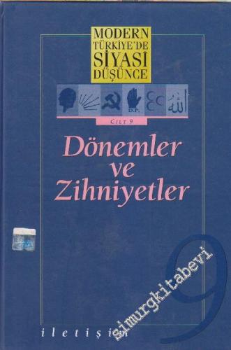 Modern Türkiye'de Siyasi Düşünce Cilt 9: Dönemler ve Zihniyetler  CİLTLİ -