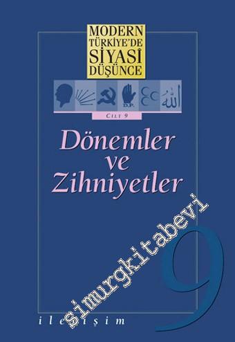 Modern Türkiye'de Siyasi Düşünce Cilt 9: Dönemler ve Zihniyetler -