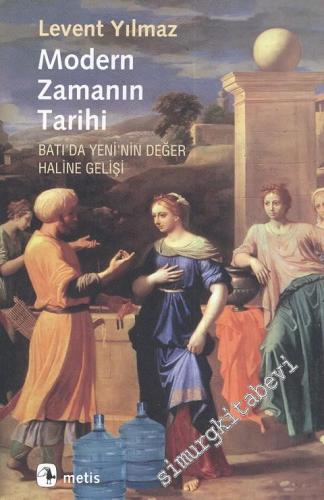 Modern Zamanın Tarihi - Batı'da Yeni'nin Değer Haline Gelişi -        2021