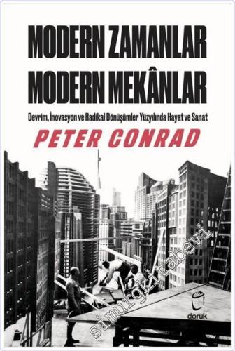 Modern Zamanlar Modern Mekânlar : Devrim İnovasyn ve Radikal Dönüşmler Yüzyılında Hayat ve Sanat -        2025