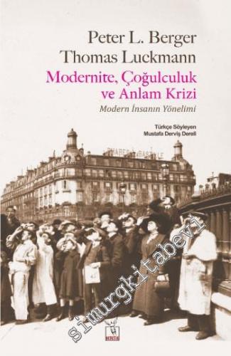 Modernite, Çoğulculuk ve Anlam Krizi : Modern İnsanın Yönelimi -