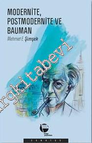 Modernite, Postmodernite ve Bauman -
