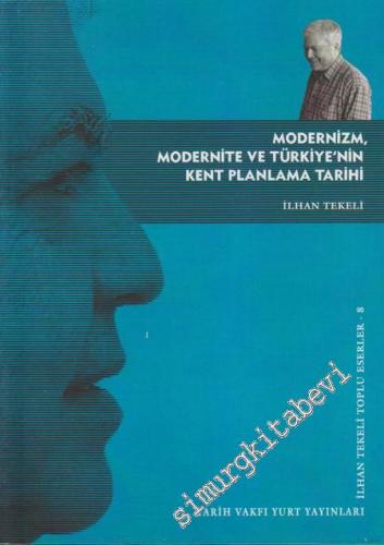 Modernizm Modernite ve Türkiye'nin Kent Planlama Tarihi -