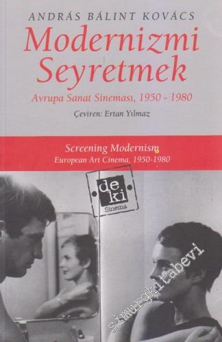 Modernizmi Seyretmek: Avrupa Sanat Sineması 1950 - 1980 -