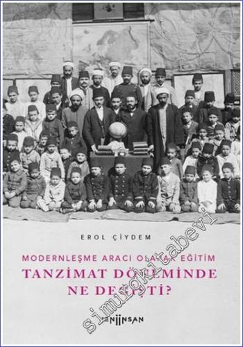 Modernleşme Aracı Olarak Eğitim : Tanzimat Döneminde Ne Değişti -        2022