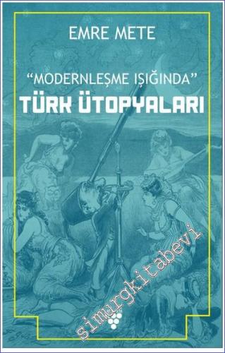 Modernleşme Işığında Türk Ütopyaları - 2023