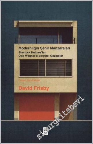 Modernliğin Şehir Manzaraları : Sherlock Holmes'tan Otto Wagner'e Eleştirel Gezintiler -        2025
