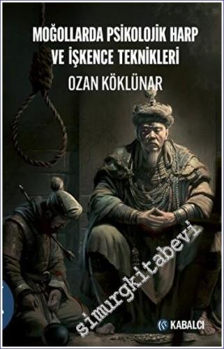 Moğollarda Psikolojik Harp ve İşkence Teknikleri -        2023