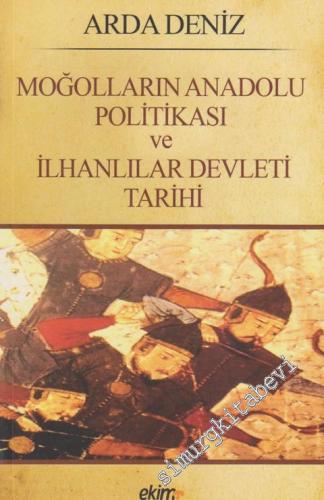 Moğolların Anadolu Politikası ve İlhanlılar Devleti Tarihi
