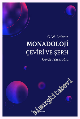 Monadoloji: Türkçe Çeviri ve Düşünürler Arası Kavramsal Karşılaştırma Şerhi -         2026