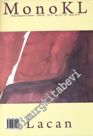 Monokl Mono Kurgusuz Labirent: Lacan Özel Sayısı - 2009 Yaz Sonbahar; Yıl: 3,  Sayı: 6 - 7