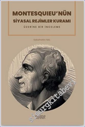 Montesquıeu'nün Siyasal Rejimler Kuramı Üzerine Bir İnceleme -        2022
