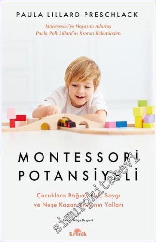 Montessori Potansiyeli: Çocuklara Bağımsızlık Saygı ve Neşe Kazandırma