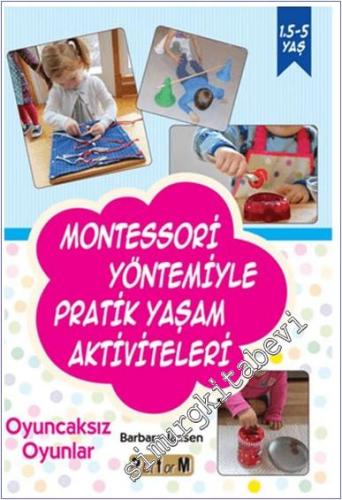 Montessori Yöntemiyle Pratik Yaşam Aktiviteleri : Oyuncaksız Oyunlar (1,5-5 Yaş) -        2023