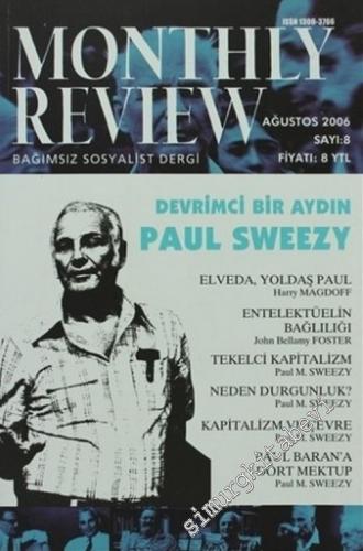 Monthly Review Bağımsız Sosyalist Dergi - Devrimci Bir Aydın Paul Sweezy - Sayı: 8      Ağustos 2006