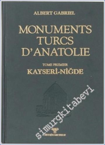 Monuments Turcs d'Anatolie: Tome Premier - Kayseri - Niğde - Ouvrage Publie Sous Les Auspices du Ministere Turc de L'Instruction Publique TIPKIBASIM -        1980