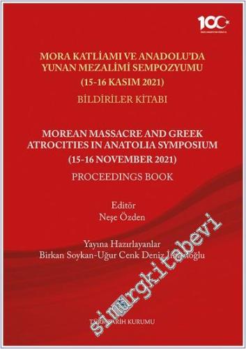 Mora Katliamı ve Anadolu'da Yunan Mezalimi Sempozyumu (15-16 Kasım 2021 Bildiriler Kitabı) CİLTLİ -        2024
